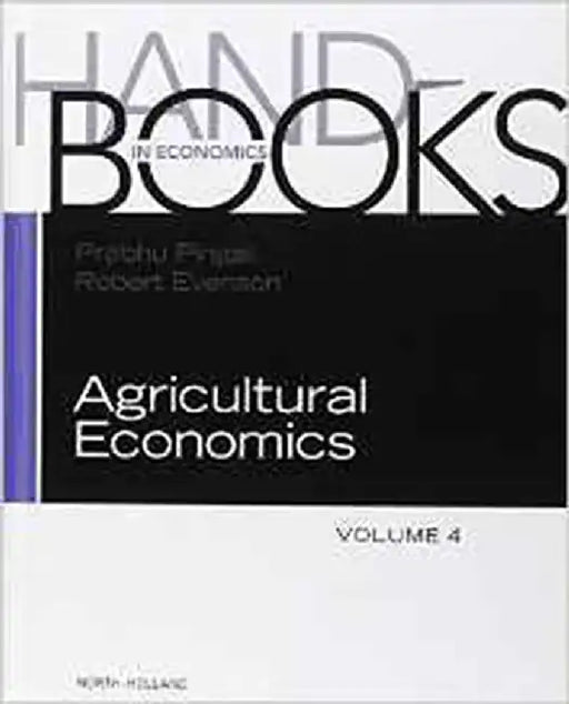 Handbook Of Agricultural Economics by Robert Evenson, Robert E. Evenson, Prabhu Pingali