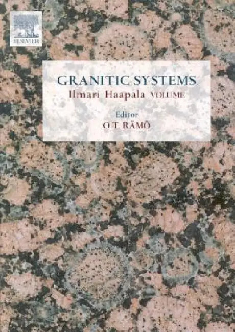 Granitic Systems: Ilmari Haapala Volume by O. T. Ramo