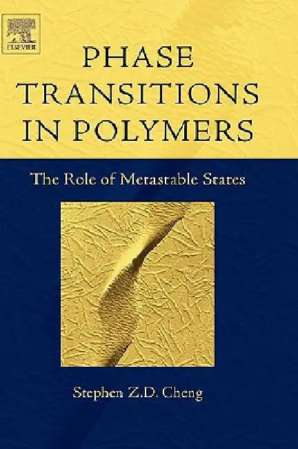 Phase Transitions in Polymers: The Role of Metastable States by Stephen Z. D. Cheng