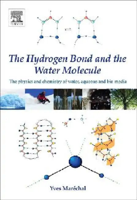 The Hydrogen Bond and the Water Molecule: The Physics and Chemistry of Water, Aqueous and Bio-Media by Yves Marechal