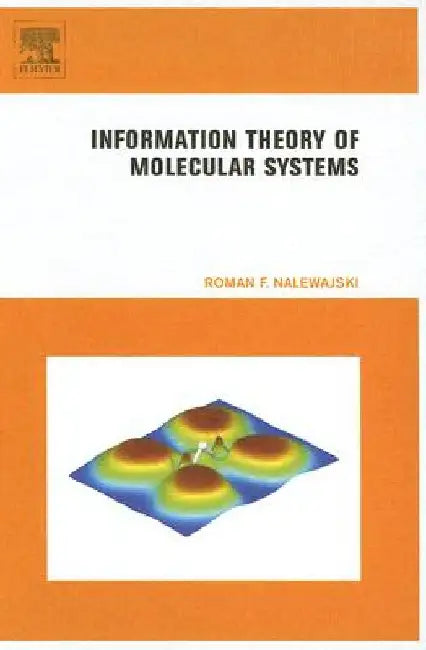 Information Theory of Molecular Systems by Roman F. Nalewajski