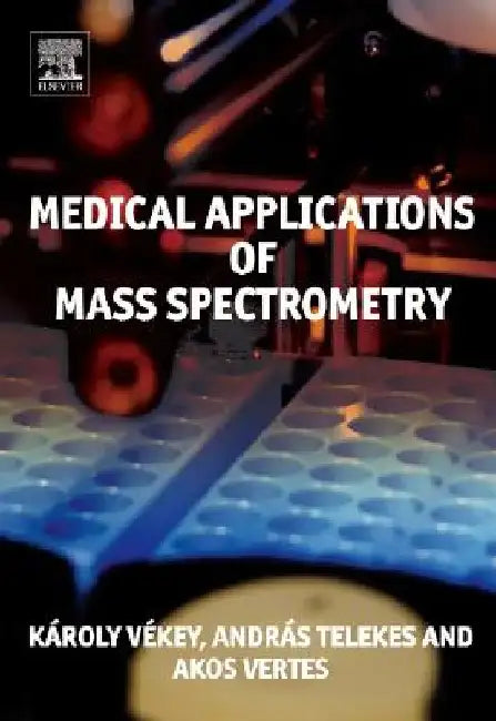 Medical Applications of Mass Spectrometry by Karoly Vekey