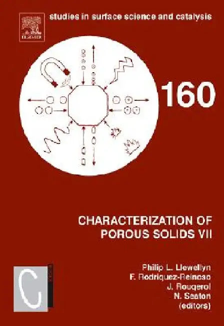 Characterization of Porous Solids VII: Proceedings of the 7th International Symposium on the Characterization of Porous Solids (COPS-VII), Aix-en-Provence, France, 26-28 May 2005 by Philip Llewellyn