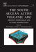 The South Aegean Active Volcanic ARC: Present Knowledge and Future Perspectives Volume 7 by M. Fytikas, G. Vougioukalakis