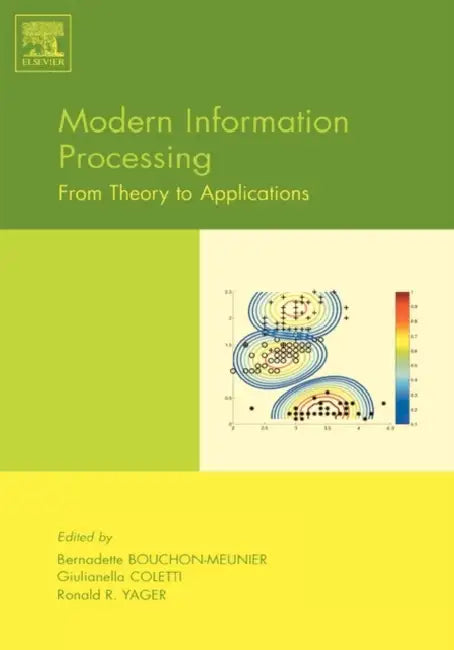 Modern Information Processing: From Theory to Applications by Bernadette Bouchon-Meunier, Giulianella Coletti, Ronald R. Yager