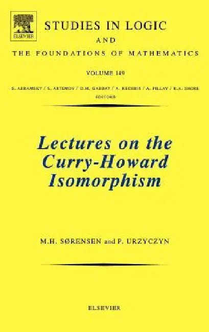 Lectures on the Curry-Howard Isomorphism by Morten Heine Sørensen