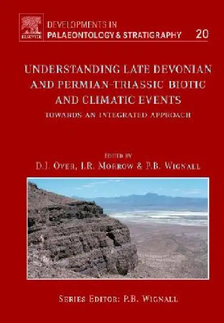 Understanding Late Devonian and Permian-Triassic Biotic and Climatic Events by Jeff Over