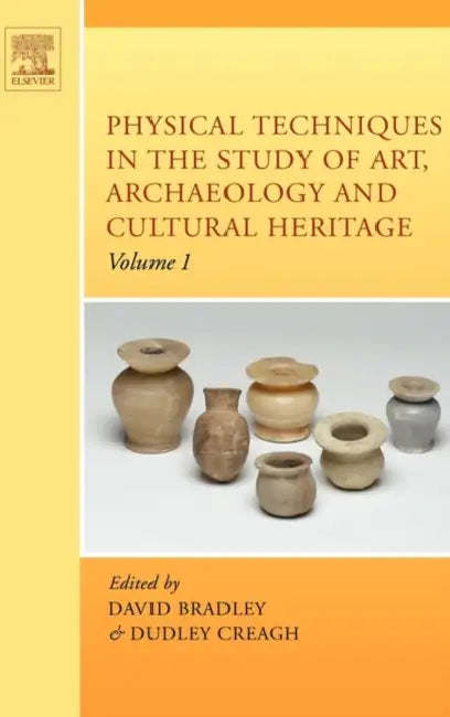 Physical Techniques in the Study of Art, Archaeology and Cultural Heritage: Volume 1 by David Bradley, Dudley Cecil Creagh