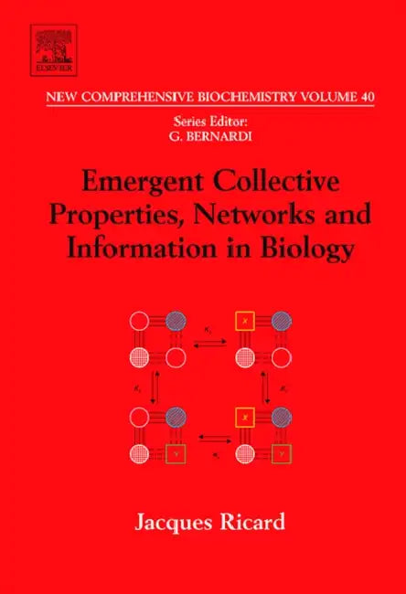 Emergent Collective Properties, Networks and Information in Biology: Volume 40 by J. Ricard, Giorgio Bernardi