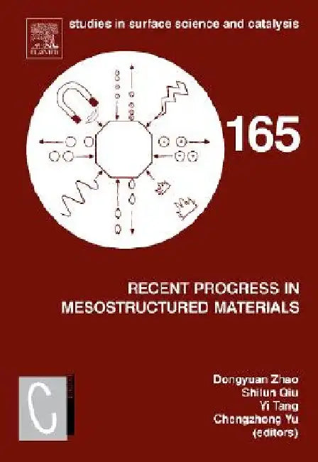 Recent Progress in Mesostructured Materials: Proceedings of the 5th International Mesostructured Materials Symposium (IMMS 2006) Shanghai, China, August 5-7, 2006 by Dongyuan Zhao