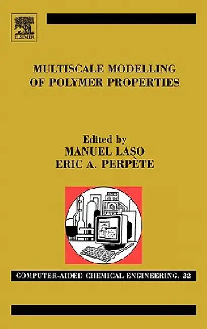 Multiscale Modelling of Polymer Properties: Volume 22 by E. Perpète, Manuel Laso