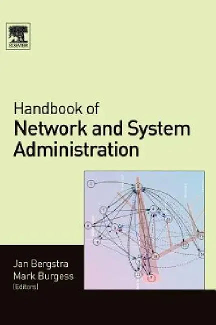 Handbook of Network and System Administration by Jan Bergstra