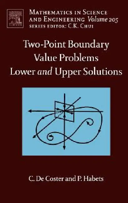 Two-Point Boundary Value Problems: Lower and Upper Solutions: Volume 205 by C. de Coster, P. Habets