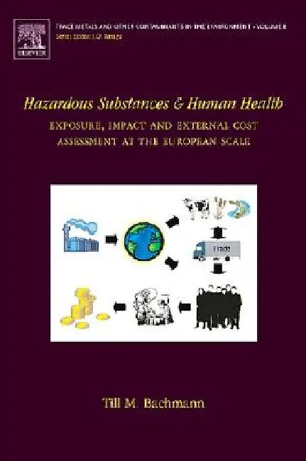 Hazardous Substances and Human Health: Exposure, Impact and External Cost Assessment at the European Scale by Till M. Bachmann
