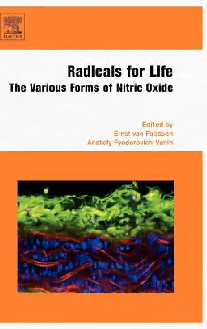 Radicals for Life: The Various Forms of Nitric Oxide by Ernst Van Faassen, Anatoly Vanin