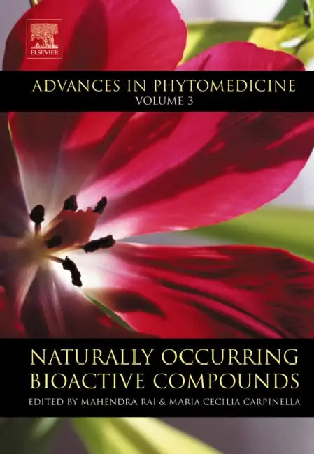 Naturally Occurring Bioactive Compounds: Volume 3 by Mahendra Rai, Maria Cecilia Carpinella