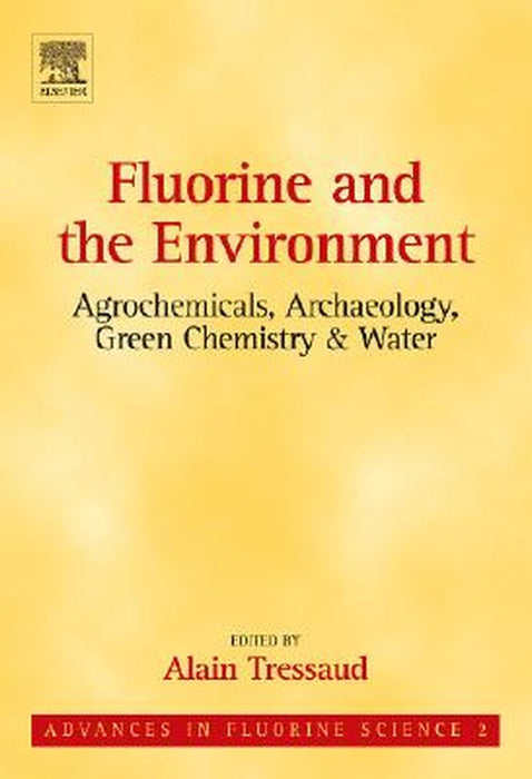 Fluorine And The Environment: Agrochemicals, Archaeology, Green by Alain Tressaud