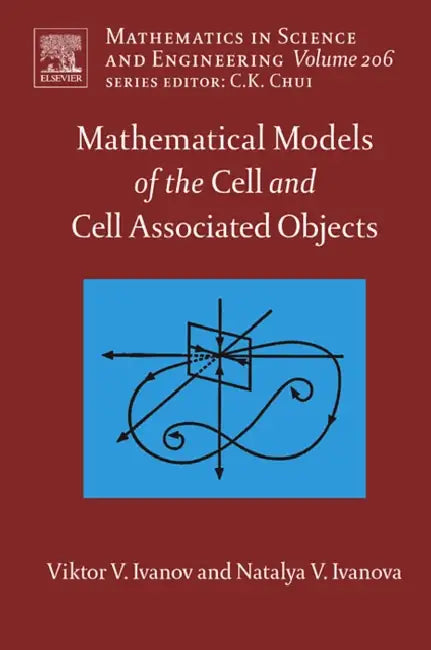 Mathematical Models of the Cell and Cell Associated Objects: Volume 206 by Viktor V. Ivanov, Natalya V. Ivanova
