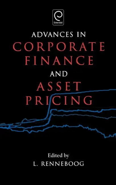 Advances in Corporate Finance and Asset Pricing by Luc Renneboog
