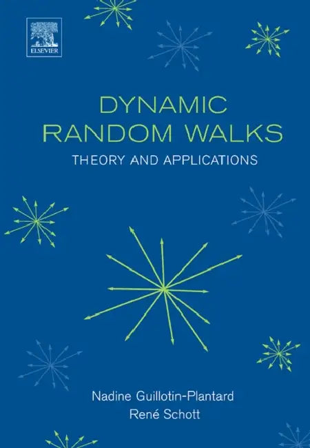 Dynamic Random Walks: Theory and Applications by Nadine Guillotin-Plantard, Rene Schott