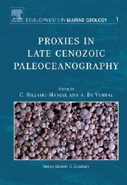 Proxies in Late Cenozoic Paleoceanography by C. Hillaire-Marcel
