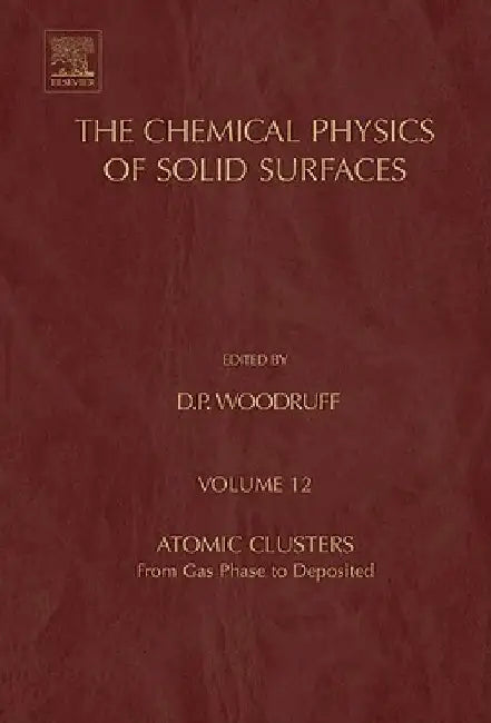 Atomic Clusters: From Gas Phase to Deposited by D. P. Woodruff