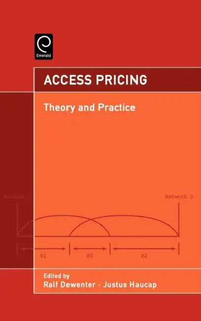 Access Pricing: Theory and Practice by Justus Haucap, Ralf Dewenter