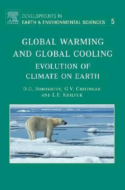 Global Warming and Global Cooling: Evolution of Climate on Earth by O. G. Sorokhtin