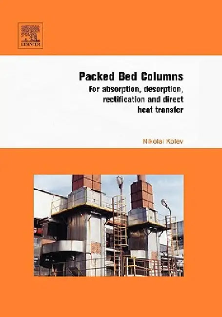 Packed Bed Columns: For Absorption, Desorption, Rectification and Direct Heat Transfer by Nikolai Kolev