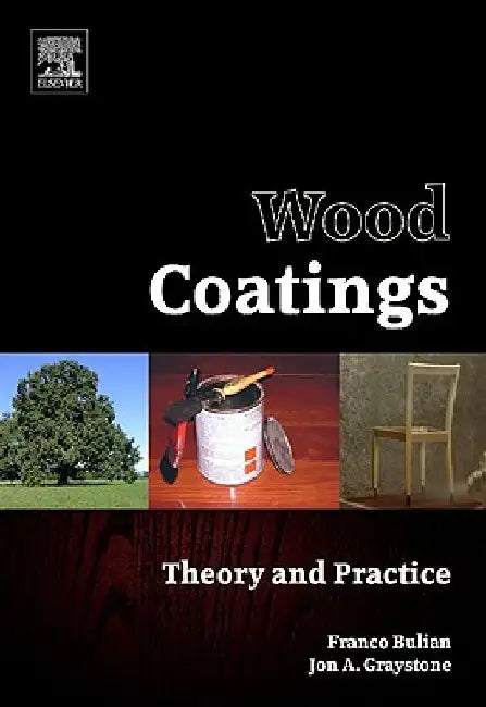 Wood Coatings: Theory and Practice by Franco Bulian