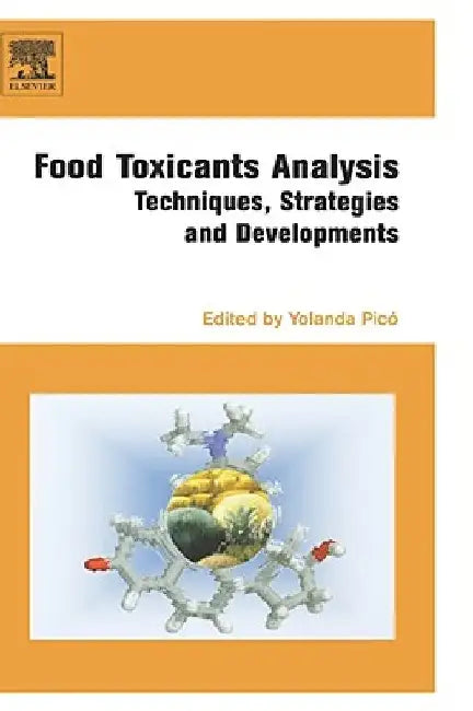 Food Toxicants Analysis: Techniques, Strategies and Developments by Yolanda Picó
