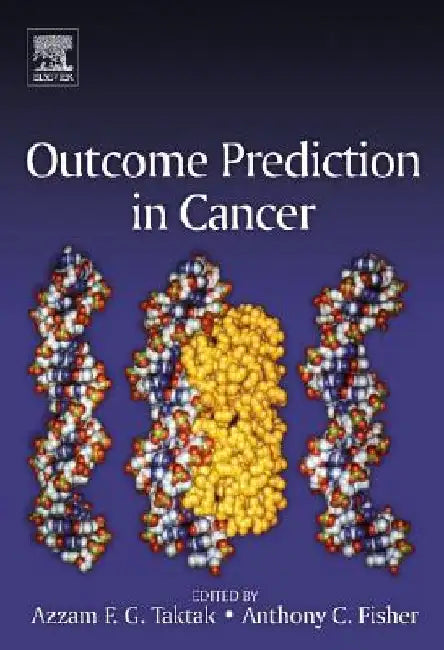 Outcome Prediction in Cancer by Azzam F. G. Taktak