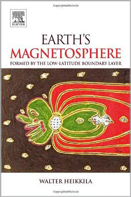 Earth'S Magnetosphere: Formed by the Low-Latitude Boundary Layer by W.J. Heikkila