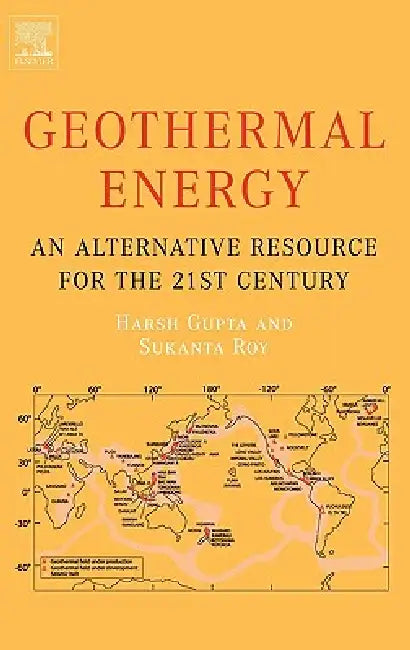 Geothermal Energy: An Alternative Resource for the 21st Century by Harsh K. Gupta, Sukanta Roy
