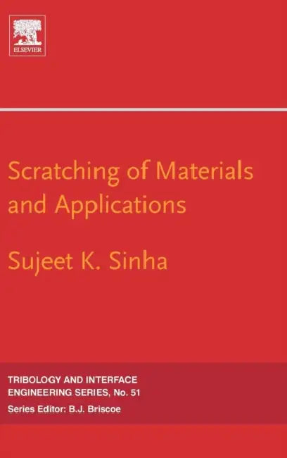 Scratching of Materials and Applications: Volume 51 by Sujeet K. Kumar Sinha