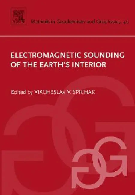 Electromagnetic Sounding of the Earth's Interior by Viacheslav V. Spichak