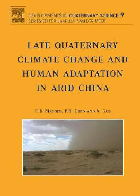 Late Quaternary Climate Change and Human Adaptation in Arid China by D. B. Madsen