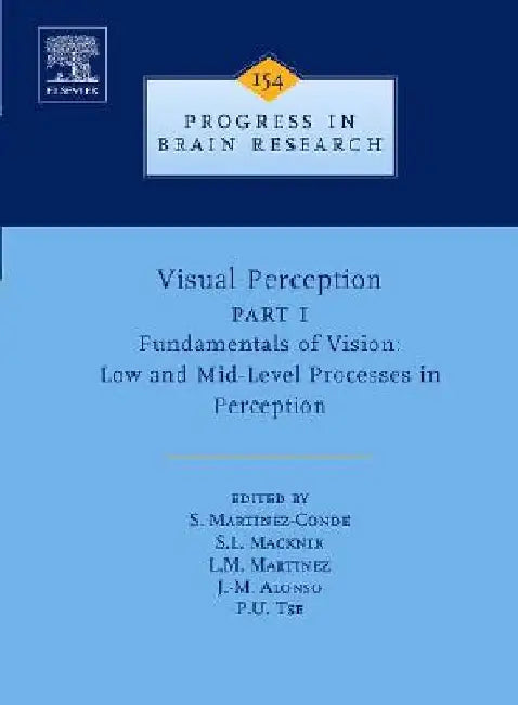 Visual Perception Part 1: Fundamentals of Vision: Low and Mid-Level Processes in Perception by Susana Martinez-Conde