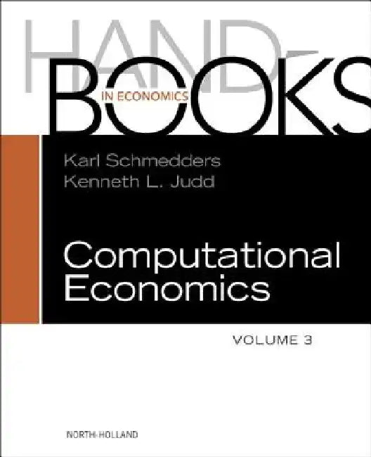 Handbook of Computational Economics by Karl Schmedders