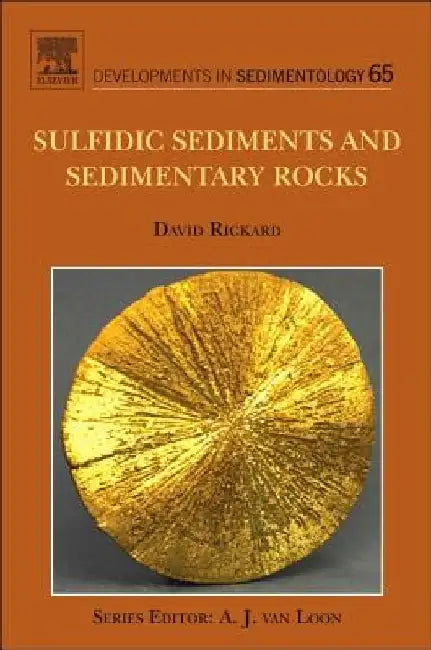 Sulfidic Sediments and Sedimentary Rocks by David Rickard