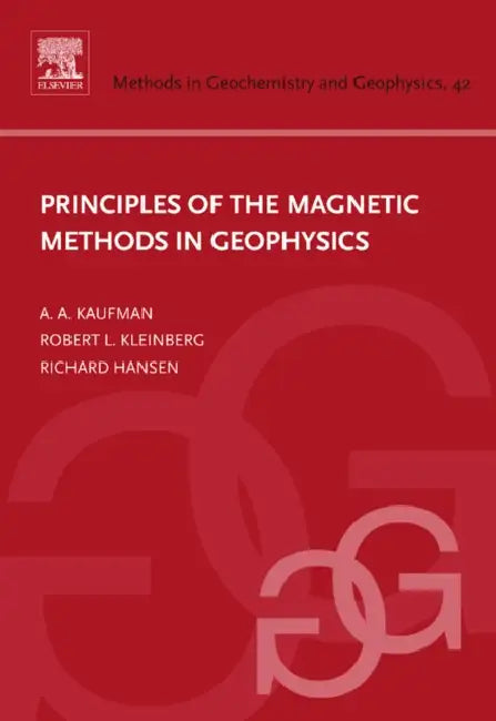 Principles of the Magnetic Methods in Geophysics by A. A. Kaufman, Richard O. Hansen, Robert L. K. Kleinberg