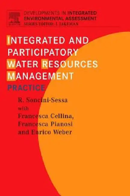 Integrated and Participatory Water Resources Management - Practice by Rodolfo Soncini-Sessa