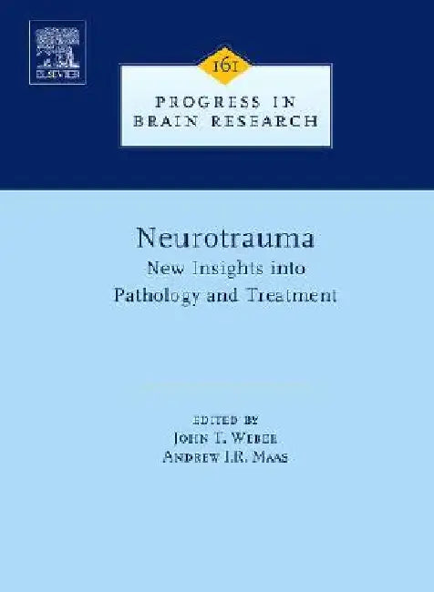 Neurotrauma: New Insights into Pathology and Treatment by John T. Weber