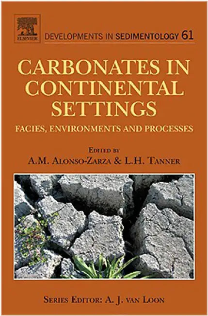 Carbonates In Continental Settings  (Vol. 61) by A.M. Alonso-Zarza