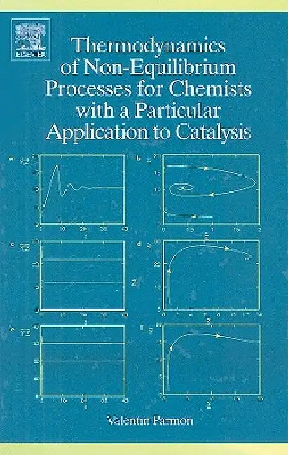 Thermodynamics of Non-Equilibrium Processes for Chemists with a Particular Application to Catalysis by V. Parmon