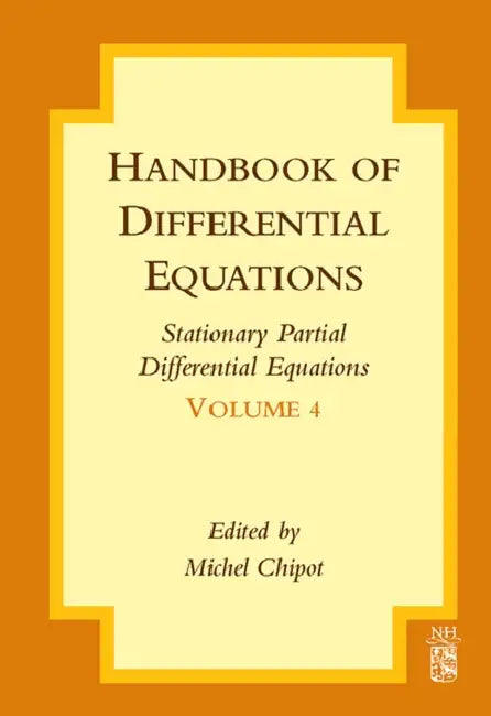 Handbook of Differential Equations: Stationary Partial Differential Equations: Volume 4 by Michel Chipot