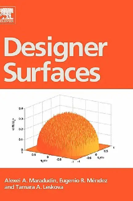Designer Surfaces by Alexei A. Maradudin, Eugenio R. Méndez, Tamara A. Leskova