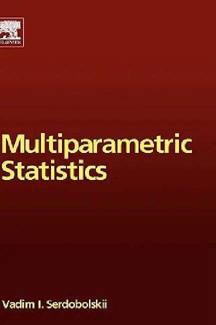 Multiparametric Statistics by Vadim Ivanovich Serdobolskii