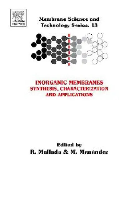 Inorganic Membranes: Synthesis, Characterization and Applications by Reyes Mallada