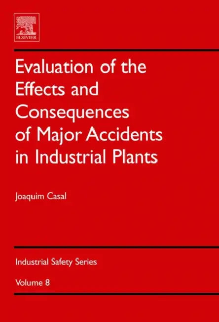 Evaluation of the Effects and Consequences of Major Accidents in Industrial Plants: Volume 8 by Joaquim Casal